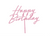 Matte Pink Happy Birthday Cake Topper