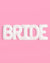 White 'BRIDE' letters on a pink background