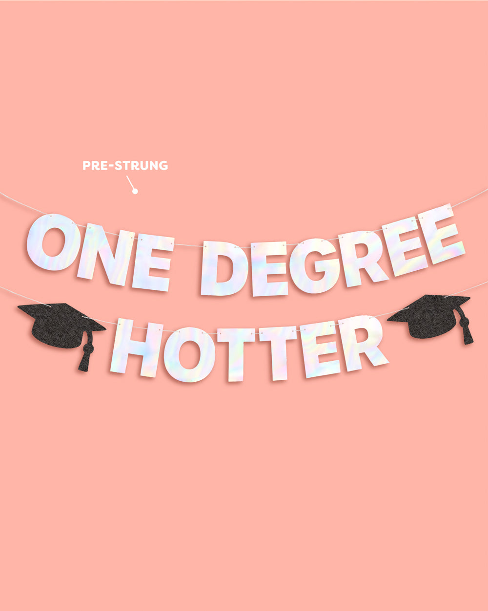 Decorative banner with &#39;ONE DEGREE HOTTER&#39; text and graduation caps on a pink background.